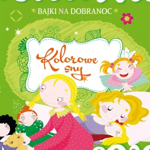 Bajki na dobranoc. Kolorowe sny