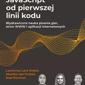 JavaScript od pierwszej linii kodu. Błyskawiczna nauka pisania gier, stron WWW i aplikacji internetowych