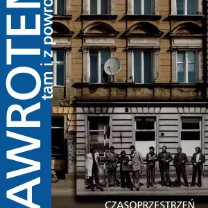 Nawrotem, tam i z powrotem. Czasoprzestrzeń łódzkiej ulicy