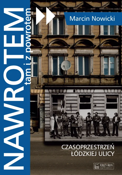 Nawrotem, tam i z powrotem. Czasoprzestrzeń łódzkiej ulicy