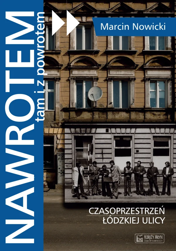 Nawrotem, tam i z powrotem. Czasoprzestrzeń łódzkiej ulicy