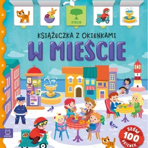W mieście. Książeczka z okienkami. 100 okienek – 100 słów