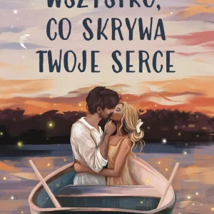 Wszystko, co skrywa twoje serce