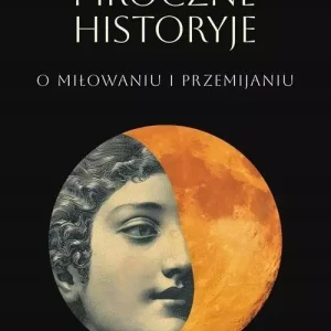 Mroczne historyje o miłowaniu i przemijaniu