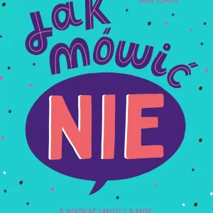 Jak mówić NIE. O wyznaczaniu granic w relacjach, w szkole i w internecie