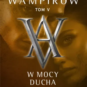Akademia Wampirów. Tom 5. W mocy ducha