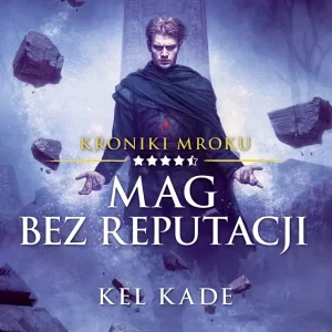 Kroniki Mroku. Tom 4.5. Mag bez reputacji