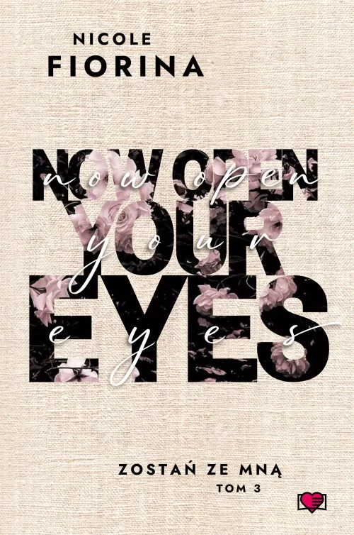 Zostań ze mną. Tom 3. Now Open Your Eyes