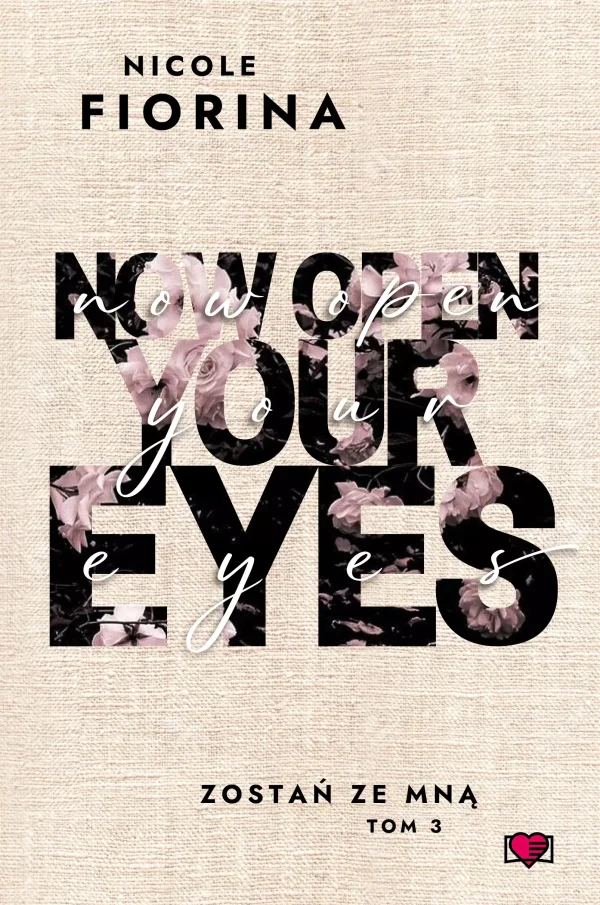 Zostań ze mną. Tom 3. Now Open Your Eyes