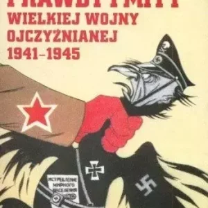 Prawdy i mity wielkiej wojny ojczyźnianej 1941-194