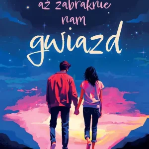 Aż zabraknie nam gwiazd