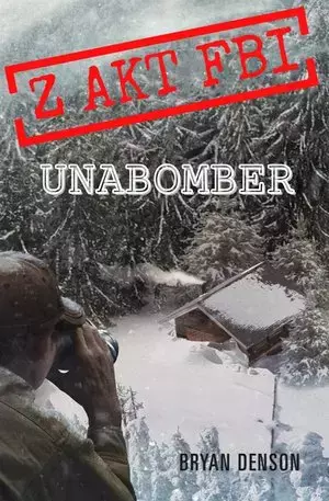 Z akt FBI. Tom 1. Unabomber