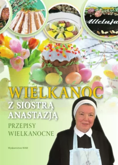 Wielkanoc z siostrą Anastazją. Przepisy Wielkanocne