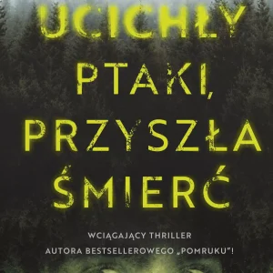 Ucichły ptaki, przyszła śmierć