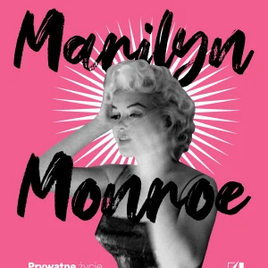 Marilyn Monroe. Prywatne życie ikony wszech czasów