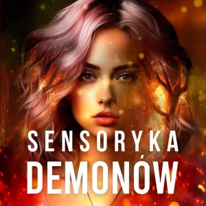 Sensoryka demonów. Rozszczelnienie. Tom 2