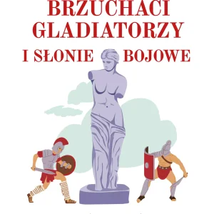 Nagie posągi, brzuchaci gladiatorzy i słonie bojowe