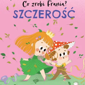 Co zrobi Frania? Tom 6. Szczerość