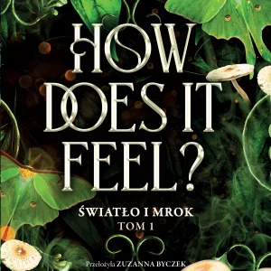 How Does It Feel? Światło i mrok. Tom 1