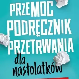 Przemoc. Podręcznik przetrwania dla nastolatków