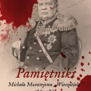 Pamiętniki Michała Murawjowa ?Wieszatiela? 1863-1865