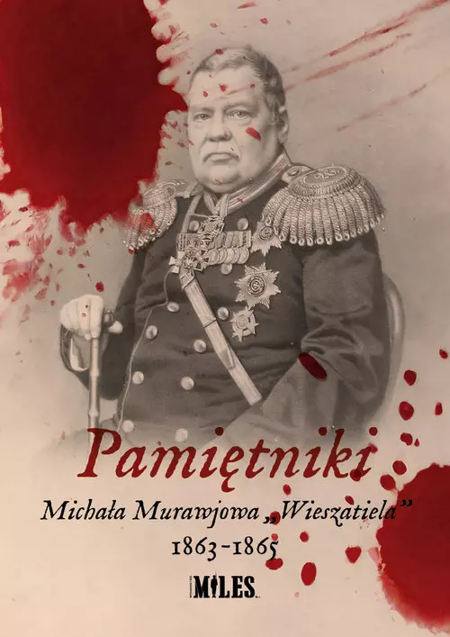 de97b65-pamietniki-michala-m.webp Pamiętniki Michała Murawjowa ?Wieszatiela? 1863-1865
