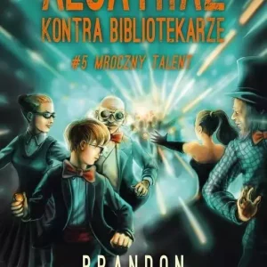 Alcatraz kontra Bibliotekarze | Tom 5 | Mroczny talent | Finał serii Brandona Sandersona