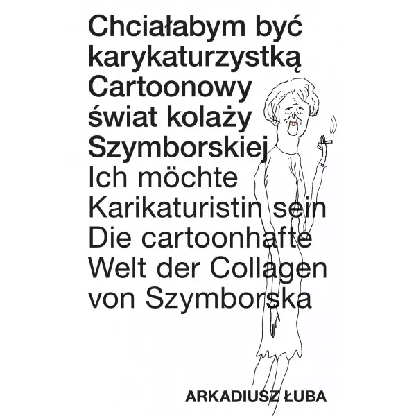 Chciałabym być karykaturzystką. Cartoonowy świat kolaży Szymborskiej.