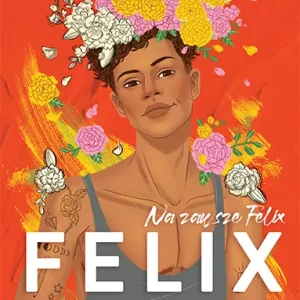 Felix Ever After. Na zawsze Felix