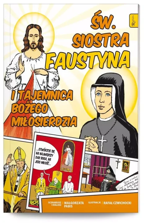 Święta Siostra Faustyna i tajemnica Bożego Miłosierdzia