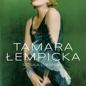 Tamara Łempicka. Sztuka i skandal