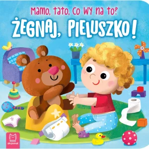 Żegnaj, pieluszko! Mamo, tato, co wy na to?