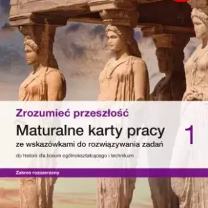 Nowe historia zrozumieć przeszłość karty pracy maturalne 1 liceum i technikum zakres rozszerzony