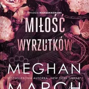 Trylogia Nieposkromionych T.3 Miłość wyrzutków