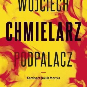 Jakub Mortka. Tom 1. Podpalacz