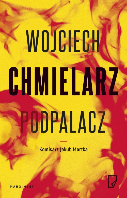 Jakub Mortka. Tom 1. Podpalacz