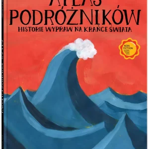Atlas podróżników. Historie wypraw na krańce świata