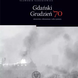 Gdański grudzień 70. rekonstrukcja dokumentacja