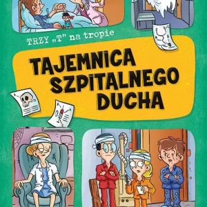 Trzy T na tropie. Tajemnica szpitalnego ducha