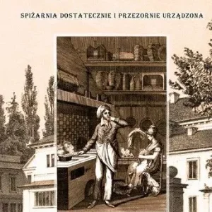 Kucharz dobrze usposobiony / Spiżarnia dostatecznie i przezornie urządzona
