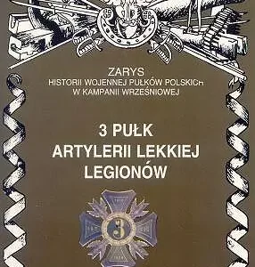 3 Pułk Artlerii Lekkiej Legionów Zarys Historii Wojennej Pułków Polskich w Kampanii Wrześniowej
