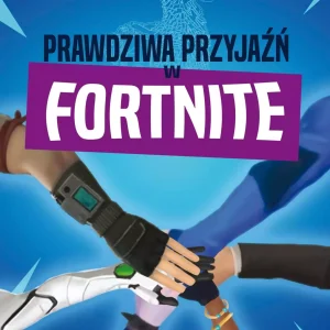 Prawdziwa przyjaźń w Fortnite