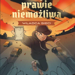 Władca sieci. Misja Prawie Niemożliwa, tom 3