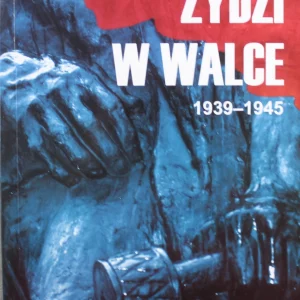 Żydzi w walce. 1939-1945. Tom 1