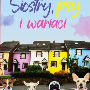 Siostry, psy i inni wariaci