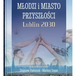 Młodzi i miasto przyszłości. Lublin 2030