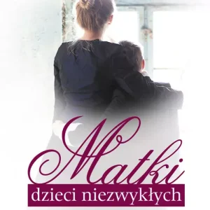Matki dzieci niezwykłych