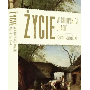Życie w chłopskiej chacie
