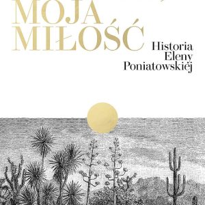 Meksyk, moja miłość. Historia Eleny Poniatowskiej