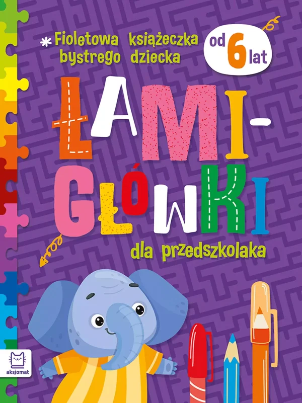 Fioletowa książeczka bystrego dziecka. Łamigłówki dla przedszkolaka od 6 lat.